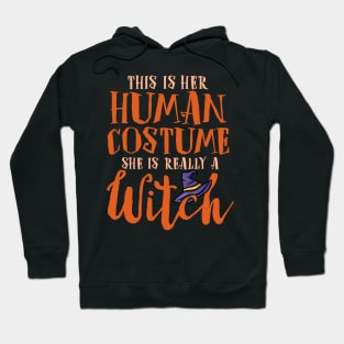 This Is Her Human Costume She Is Really A Witch - Halloween Hoodie